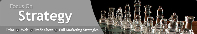 Print, Web, Trade Show, Full Marketing Strategies